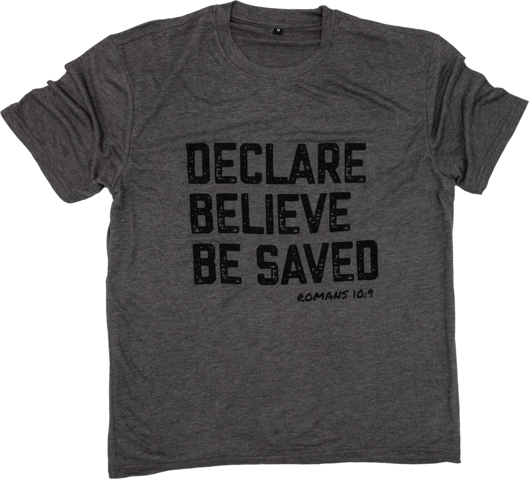 Declare, Believe, Be Saved T-Shirt