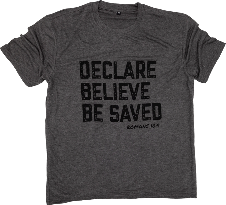 Declare, Believe, Be Saved T-Shirt